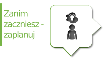 Zanim zaczniesz - zaplanuj Zanim zaczniesz - zaplanuj